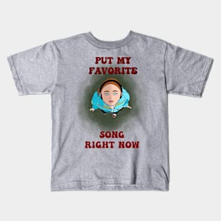 put my favorite song Kids T-Shirt